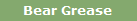 Bear Grease 